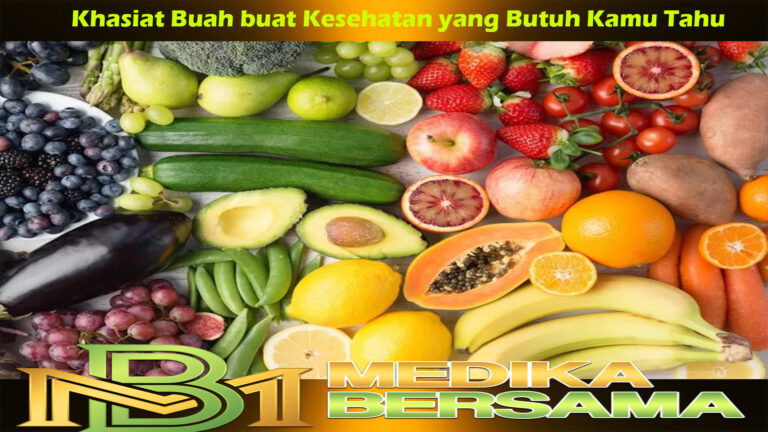 Khasiat Buah buat Kesehatan yang Butuh Kamu Tahu